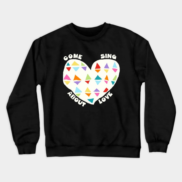 Come Sing About Love Godspell Inspired Crewneck Sweatshirt by tracey
